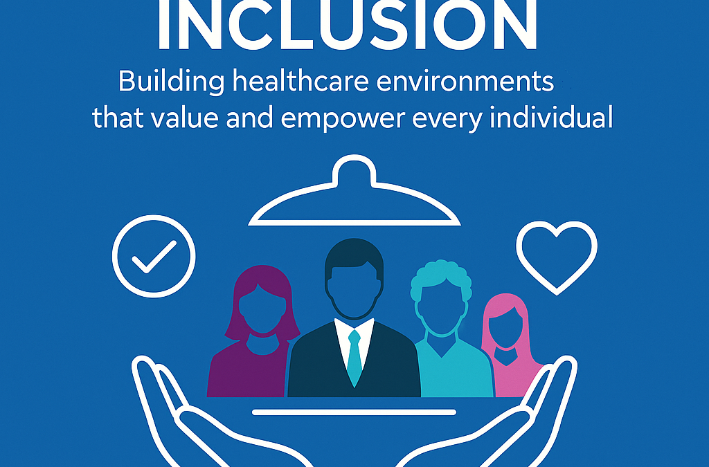 Why Inclusive Leadership is More Than a Buzzword in Healthcare